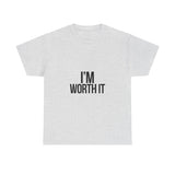 Im Worth It — Tshirt