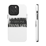 I Am Not For Everyone Thank God — Tough Phone Case
