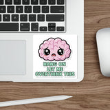 Hang On Let Me Overthink This — Sticker