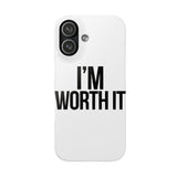 Im Worth It — Snap Phone Case
