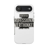 Certified Professional Overthinker — Tough Phone Case