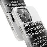 This Meeting Could Have Been Nothing — Snap Phone Case