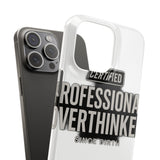 Certified Professional Overthinker — Snap Phone Case
