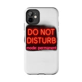 Do Not Disturb Mode Permanent — Tough Phone Case