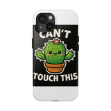 Cant Touch This — Tough Phone Case