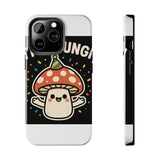 I Am A Fungi — Tough Phone Case
