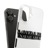 Emotionally Unavailable — Snap Phone Case
