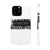 I Am Not For Everyone Thank God — Snap Phone Case