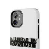 Emotionally Unavailable — Tough Phone Case