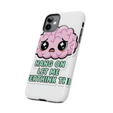Hang On Let Me Overthink This — Tough Phone Case