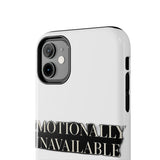 Emotionally Unavailable — Tough Phone Case