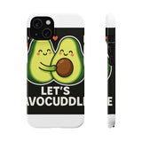 Lets Avocuddle — Snap Phone Case