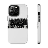I Am Not For Everyone Thank God — Tough Phone Case
