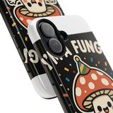 I Am A Fungi — Tough Phone Case