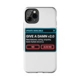 Give A Damn v2 Update Available — Tough Phone Case