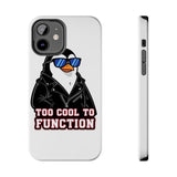 Too Cool To Function — Tough Phone Case