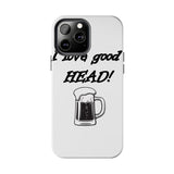I Love Good Head — Tough Phone Case