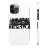 I Am Not For Everyone Thank God — Snap Phone Case