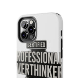 Certified Professional Overthinker — Tough Phone Case