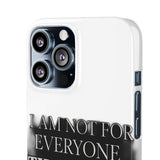 I Am Not For Everyone Thank God — Snap Phone Case