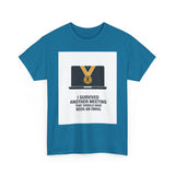 I Survived Another Meeting — Tshirt