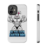 Do You Even Easter Bro — Tough Phone Case