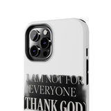 I Am Not For Everyone Thank God — Tough Phone Case