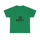 Im Worth It — Tshirt
