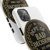 Dept Of Bad Decisions — Tough Phone Case