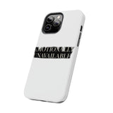 Emotionally Unavailable — Tough Phone Case