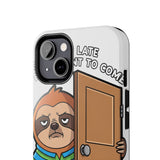 Sorry I Am Late I Didnt Want To Come — Tough Phone Case
