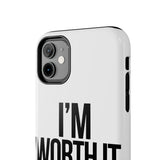 Im Worth It — Tough Phone Case