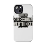 Certified Professional Overthinker — Tough Phone Case