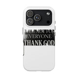 I Am Not For Everyone Thank God — Tough Phone Case