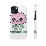 Hang On Let Me Overthink This — Snap Phone Case