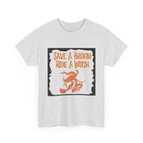 Save a Broom Ride a Witch — Tshirt