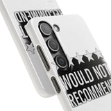 Would Not Recommend My Life 2026 — Snap Phone Case