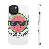 I Am One In A Melon — Tough Phone Case