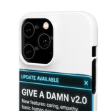 Give A Damn v2 Update Available — Snap Phone Case