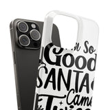 Santa Came Twice — Snap Phone Case