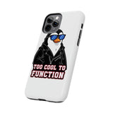 Too Cool To Function — Tough Phone Case