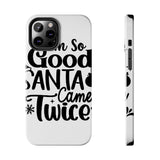Santa Came Twice — Tough Phone Case
