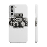 Certified Professional Overthinker — Snap Phone Case