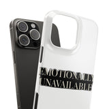 Emotionally Unavailable — Snap Phone Case