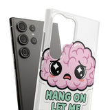 Hang On Let Me Overthink This — Snap Phone Case
