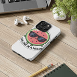 I Am One In A Melon — Tough Phone Case