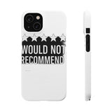 Would Not Recommend My Life 2026 — Snap Phone Case