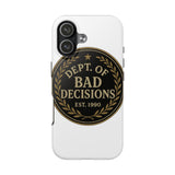 Dept Of Bad Decisions — Tough Phone Case