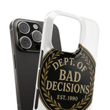 Dept Of Bad Decisions — Snap Phone Case