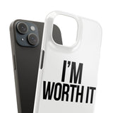 Im Worth It — Snap Phone Case